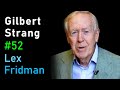 Gilbert Strang: Linear Algebra, Teaching, and MIT OpenCourseWare | Lex Fridman Podcast #52