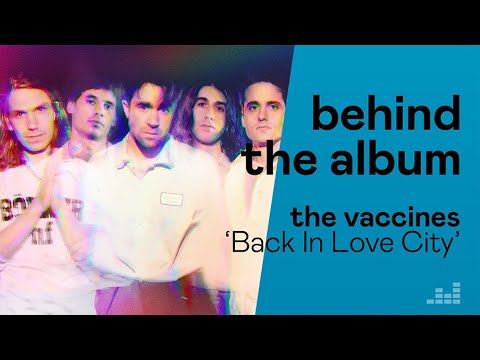 The Vaccines Reveal The Concept Behind ‘Back In Love City’