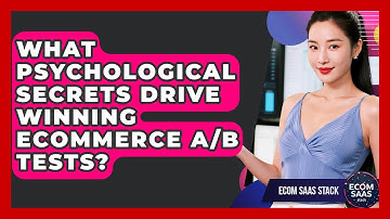 What Psychological Secrets Drive Winning eCommerce A/B Tests? - Ecom SaaS Stack