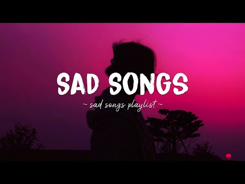Sad Songs ♫ Sad songs playlist for broken hearts ~ Depressing Songs 2023 That Will Make You Cry