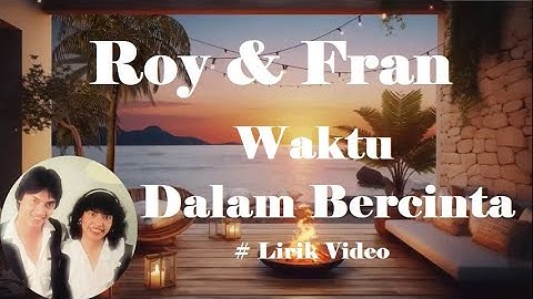 Roy & Fran ~Waktu Dalam Bercinta ~Lirik