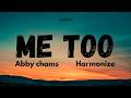 Abby Chams Ft Harmonize Me Too Lyrics Abby Chams Ft Harmonize Me Too Lyrics