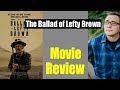 The Ballad of Lefty Brown - Movie Review