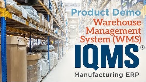 IQMS Product Demo: Warehouse Management System