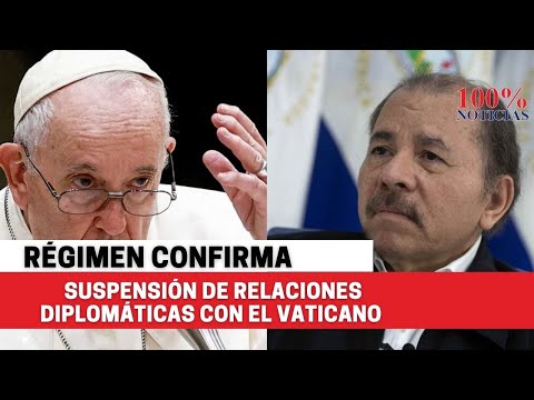 Régimen de Nicaragua confirma que plantearon suspensión de relaciones diplomáticas con el Vaticano