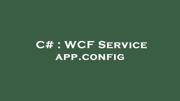 C# : WCF Service app.config