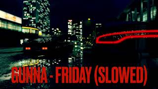 Gunna - Friday (Slowed)