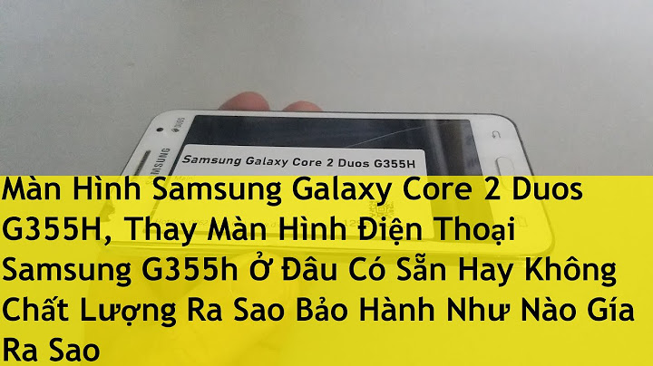 Thay màn hình samsung core 2 giá bao nhiêu