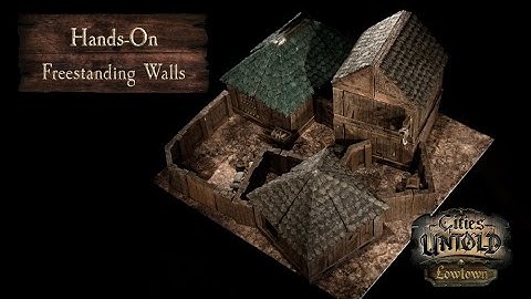 Lowtown Hands-On: Freestanding Walls