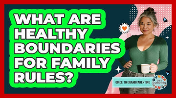 What Are Healthy Boundaries For Family Rules?
