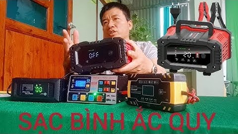 TEST CÁC MẪU SẠC BÌNH ẮC QUY CÔNG XUẤT LỚN CÓ NHIỀU CHỨC NĂNG SẠC THÔNG MINH