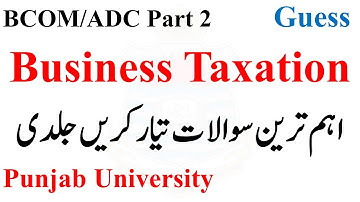 BCOM/ADC Part 2 Business Taxation Imp Questions Must Prepare Punjab University | BCOM ADC PU Guess