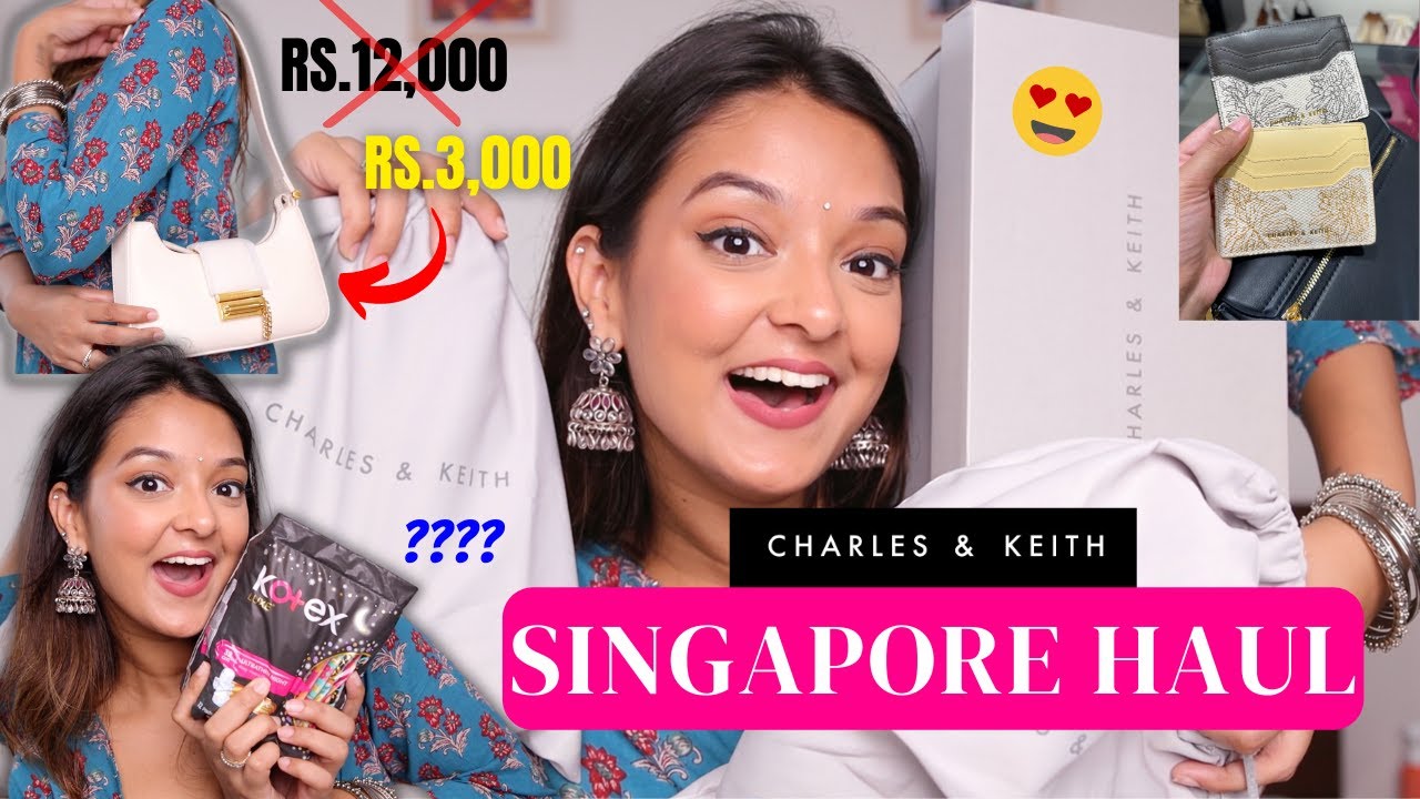 Singapore HAUL* ! Bags, Heels, Wallets, SnacksCHARLES & KEITH only for  Rs. 1800😨😍❤️ 