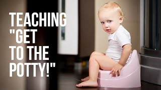Teaching “Get to the Potty!”