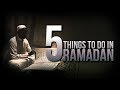 5 things you should do this ramadan must watch