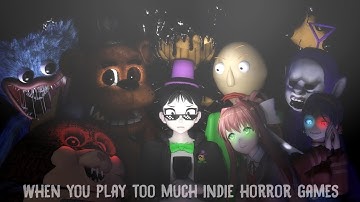 When You play Too much Indie Horror games (Multi-Indie game Animation)