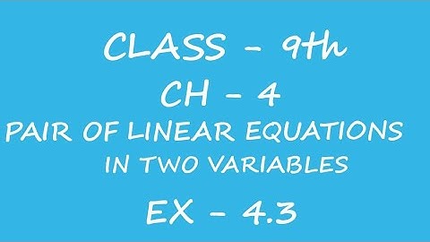 Chapter 4, EX- 4.3  (LINEAR EQUATIONS IN TWO VARIABLES) | NCERT Class 9th