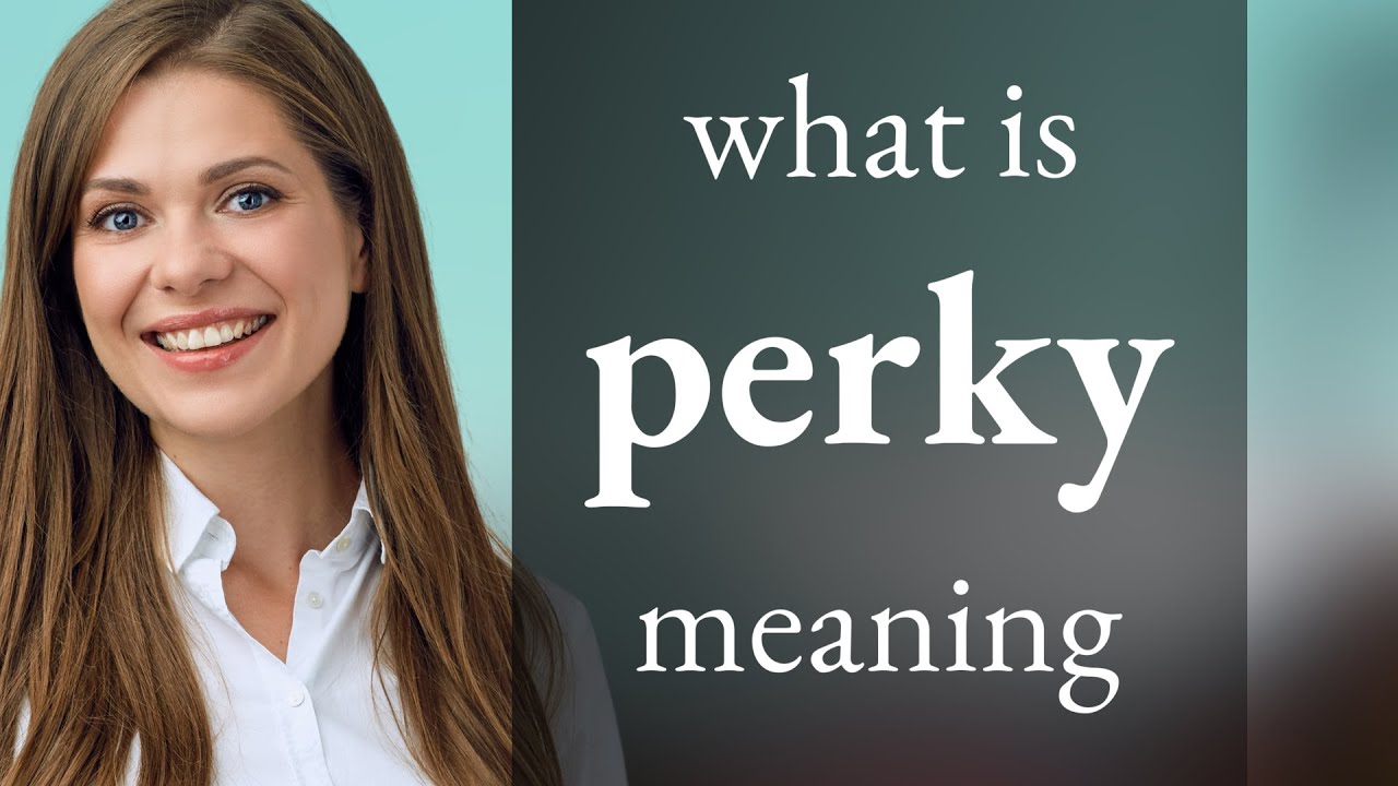 Perky  what is PERKY meaning 
