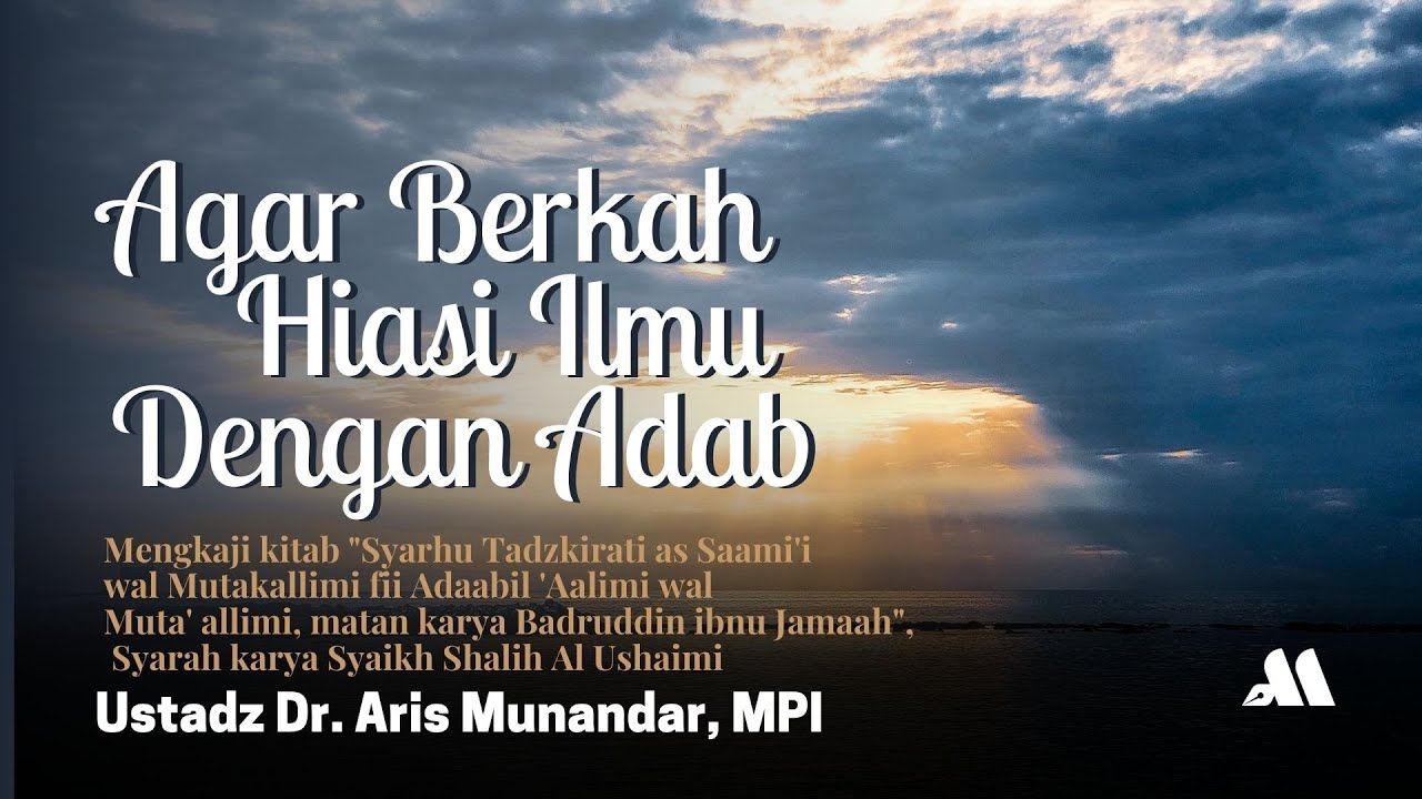 ⁣Agar Berkah, Hiasi Ilmu Dengan Adab [ Sesi.44 ] - Ustadz Dr. Aris Munandar, SS, MPI