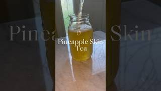 Pineapple Peel Skin Tea Benefits ✨🍍 #tearecipe #teas #womenswellness