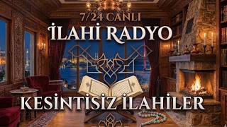 7/24 KESİNTİSİZ İLAHİ RADYO CANLI | Dertlere Deva Huzurlu İlahiler | İlahiler | 4K TV