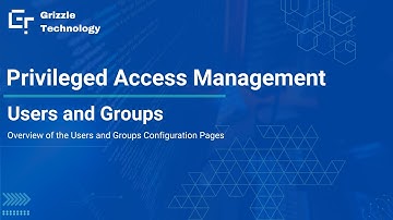 Users and Groups in Privileged Access Management | Grizzle Technology