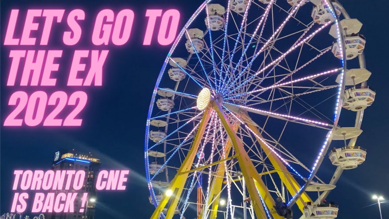 Let’s Go To The Ex - Canadian National Exhibition (CNE 2022) - YouTube
