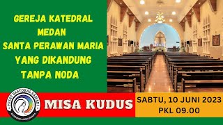 MISA SABTU,  GEREJA KATEDRAL MEDAN || SABTU, 10 JUNI 2023, Pkl 09.00