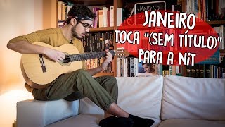 Video thumbnail of "Janeiro toca "(sem título)" para a NiT"