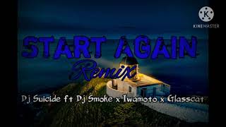 Start Again 2021 Remix - Dj Suicide ft Dj Smoke x Iwamoto x Glasscat