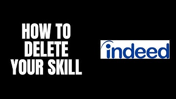 How To Delete Your Skill Indeed Tutorials