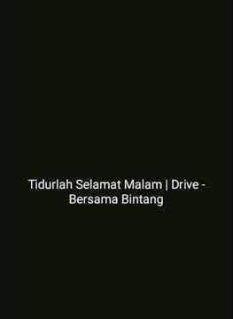 Tidurlah Selamat Malam | Story Wa Drive Bersama Bintang