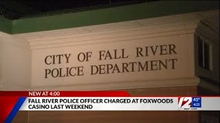Fall River police open internal probe after officer charged at Foxwoods casino