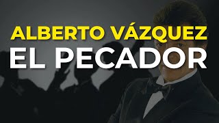 Alberto Vázquez - El Pecador (Audio Oficial)