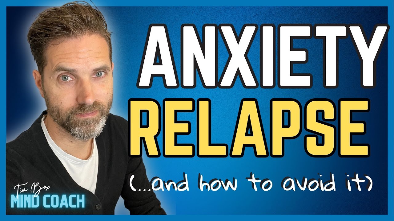Anxiety Relapse | How To Stop Anxiety Returning And What To Do If It Does