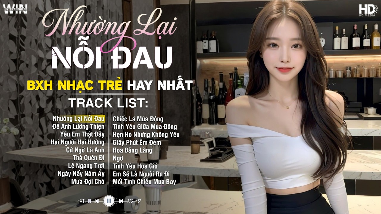 Nhường Lại Nỗi Đau, Để Anh Lương Thiện | Top 27 Ca Khúc Nhạc Trẻ Về Tình Yêu Hay Nhất Hiện Nay