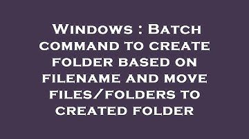 Windows : Batch command to create folder based on filename and move files/folders to created folder