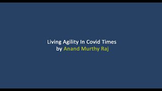 Living Agility In Covid Times By Anand Murthy Raj