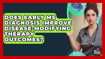 Does Early MS Diagnosis Improve Disease-Modifying Therapy Outcomes? - MS Support Network