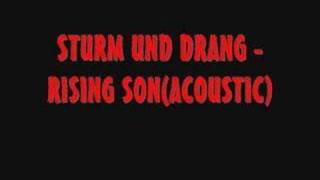 Sturm Und Drang - Rising Son (Acoustic)