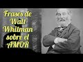 Frases de Walt Whitman sobre el amor (10)