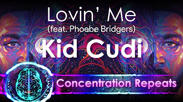 Kid Cudi - Lovin' me (feat  Phoebe Bridgers) - Concentration Repeat