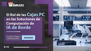 【Winmate Webinar】How Do Box PC Contribute To Edge AI Computing Solutions (Spanish Version)