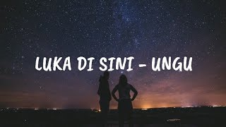 LUKA DI SINI - UNGU (lirik)