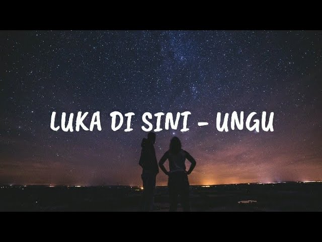 LUKA DI SINI - UNGU (lirik) class=