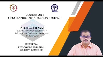 Lecture 06 : Real World to Digital World Through GIS