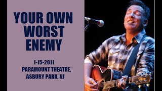 Bruce Springsteen - Your Own Worst Enemy (1-15-2011)