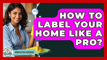 How To Label Your Home Like A Pro? - Homekeeping Handbook