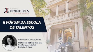 2º Fórum da Escola de Talentos: MULHERES NA CIÊNCIA - Profa. Débora Menezes