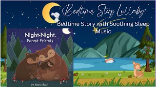 Night Night, Forest Friends Bedtime Story Lullaby | Bedtime Story with Soothing Sleep Music